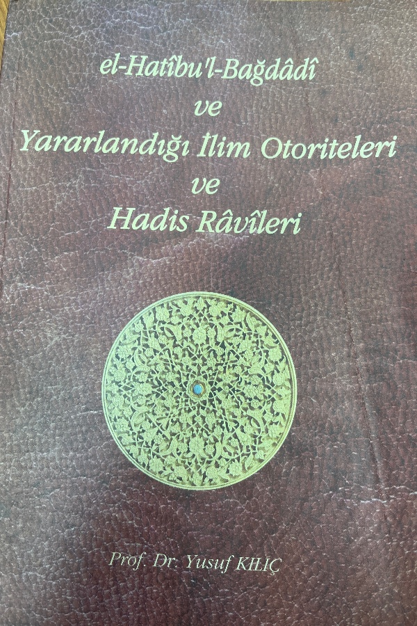 El-Hatibu’l bağdadî ve yararlandığı ilim otoriteleri ve hadis râvileri
