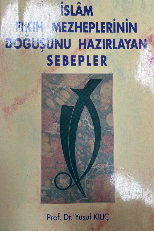 İslam Fıkıh Mezheplerinin Doğuşunu Hazırlayan Sebepler