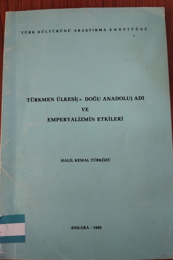Türkmen Ülkesi (=Doğu Anadolu) Adı ve Emperyalizmin Etkileri